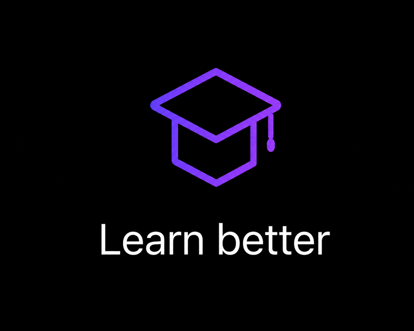 Learn better